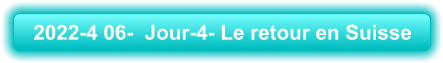 2022-4 06-  Jour-4- Le retour en Suisse
