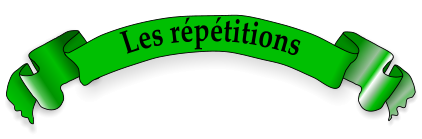 Les répétitions