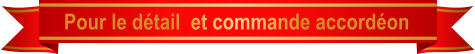 Pour le détail  et commande accordéon